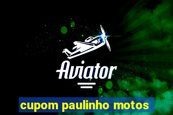 cupom paulinho motos